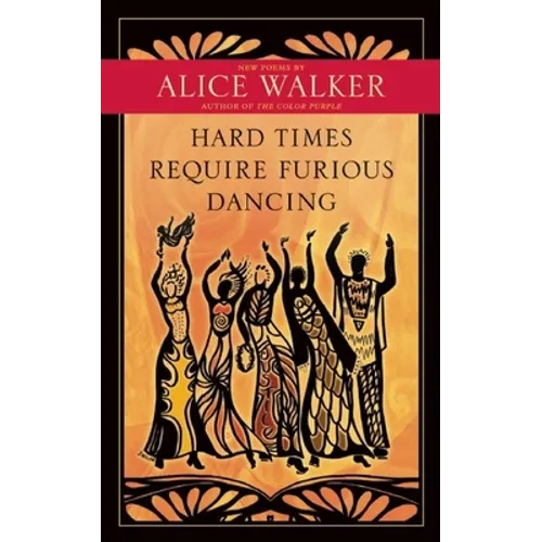 Hard Times Require Furious Dancing: New Poems