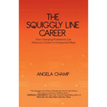 The Squiggly Line Career: How Changing Professions Can Advance a Career in Unexpected Ways