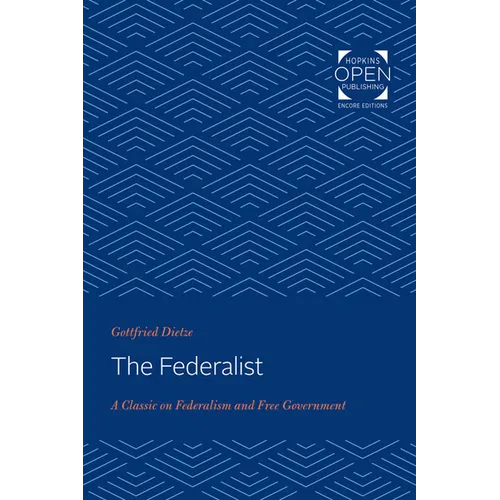 The Federalist: A Classic on Federalism and Free Government