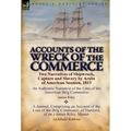 Accounts of the Wreck of the Commerce: Two Narratives of Shipwreck, Capture and Slavery by Arabs of American Seamen, 1815