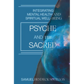 Psyche and the Sacred: Integrating Mental Health and Spiritual Well-Being