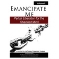 Emancipate Me: Verbal Liberation for the Shackled Mind