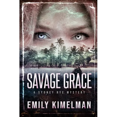 Savage Grace: A Sydney Rye Mystery