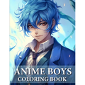 Anime Boys Coloring Book: Collection Of Handsome And Cute Anime For Teens And Adults