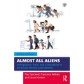 Almost All Aliens: Immigration, Race, and Colonialism in American History and Identity