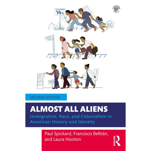 Almost All Aliens: Immigration, Race, and Colonialism in American History and Identity