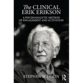 The Clinical Erik Erikson: A Psychoanalytic Method of Engagement and Activation
