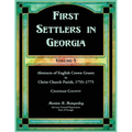 First Settlers in Georgia, Volume 5, Abstracts of English Crown Grants in Christ Church Parish, 1755-1775: Chatham County