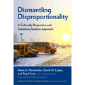 Dismantling Disproportionality: A Culturally Responsive and Sustaining Systems Approach