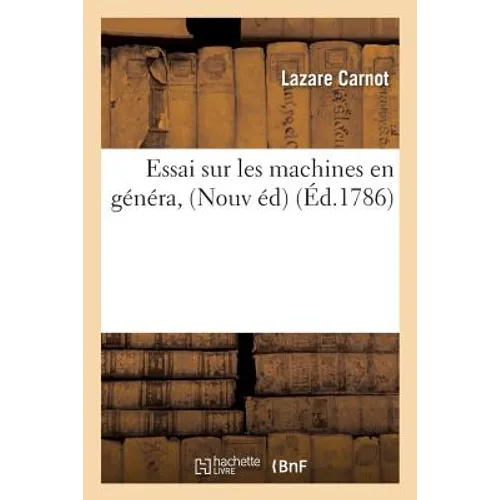Essai Sur Les Machines En Général, Nouvelle Édition