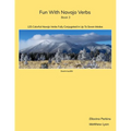 Fun With Navajo Verbs Book 3 Dook'o'ooslííd: 125 Colorful Navajo Verbs Fully Conjugated In Up To Seven Modes