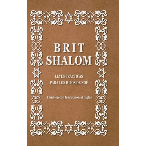 Brit Shalom. Alianza de paz: Leyes prácticas para los hijos de Noé