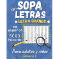 Sopa De Letras Letra Grande En Español: Para adultos y niños (Large Print Spanish Word Search Puzzles) 200 Rompecabezas - 5000 Palabras + solución jue