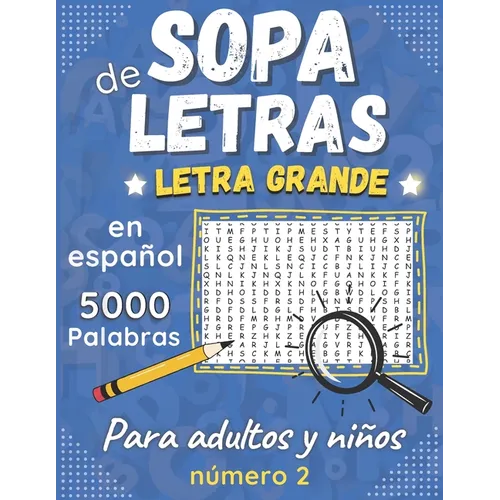 Sopa De Letras Letra Grande En Español: Para adultos y niños (Large Print Spanish Word Search Puzzles) 200 Rompecabezas - 5000 Palabras + solución jue
