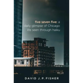Five Seven Five: A Daily Glimpse of Chicago Life as Seen Through Haiku