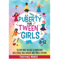 Puberty For Tween Girls: Aged 8-12: The Only Book You Need to Understand, Love & Praise Your Changing Body, Mind & Emotions (For Preteen Girls)