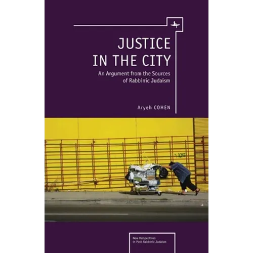 Justice in the City: An Argument from the Sources of Rabbinic Judaism