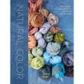 Natural Color: Vibrant Plant Dye Projects for Your Home and Wardrobe