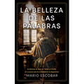 La Belleza de Las Palabras: La Historia de Juan de Valdés Y El Brillo de Su Prosa Ante La Oscuridad de la Inquisición