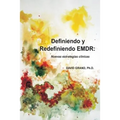 Definiendo y Redefiniendo EMDR: Nuevas estratégias clínicas