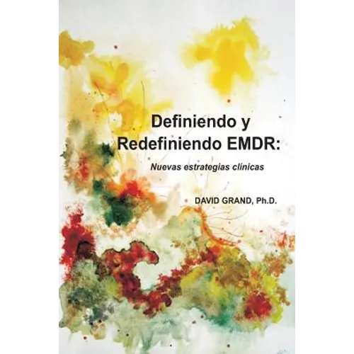Definiendo y Redefiniendo EMDR: Nuevas estratégias clínicas
