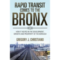 Rapid Transit Comes to the Bronx: How It Helped in the Development, Growth and Prosperity of the Borough