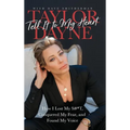 Tell It to My Heart: How I Lost My S#*T, Conquered My Fear, and Found My Voice