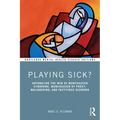 Playing Sick?: Untangling the Web of Munchausen Syndrome, Munchausen by Proxy, Malingering, and Factitious Disorder