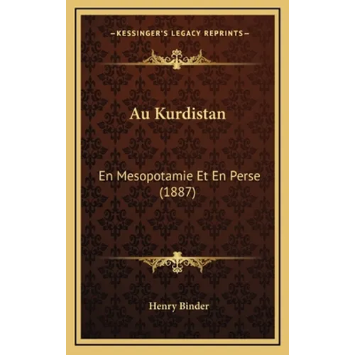 Au Kurdistan: En Mesopotamie Et En Perse (1887)
