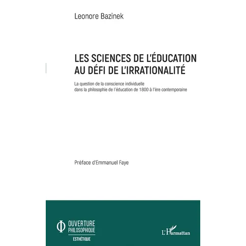 Les sciences de l'éducation au défi de l'irrationalité: La question de la conscience individuelle dans la philosophie de l'éducation de 1800 à l'ère c