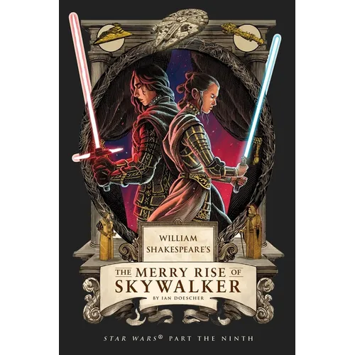 William Shakespeare's the Merry Rise of Skywalker: Star Wars Part the Ninth
