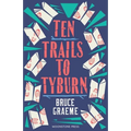 Ten Trails to Tyburn