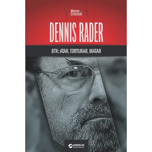 Dennis Rader, BTK: atar, torturar, matar