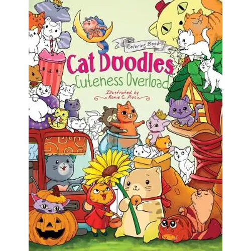 Cat Doodles Cuteness Overload Coloring Book for Adults and Kids: A Cute and Fun Animal Coloring Book for All Ages