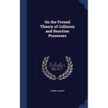 On the Formal Theory of Collision and Reaction Processes