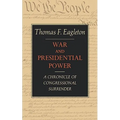 War and Presidential Power: A Chronicle of Congressional Surrender