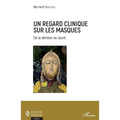 Un regard clinique sur les masques: De la dérision au sacré