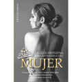 La guía definitiva para entender a una mujer: Lo que todo padre, hijo y amante debe saber para tener una relación ideal con las mujeres de su vida