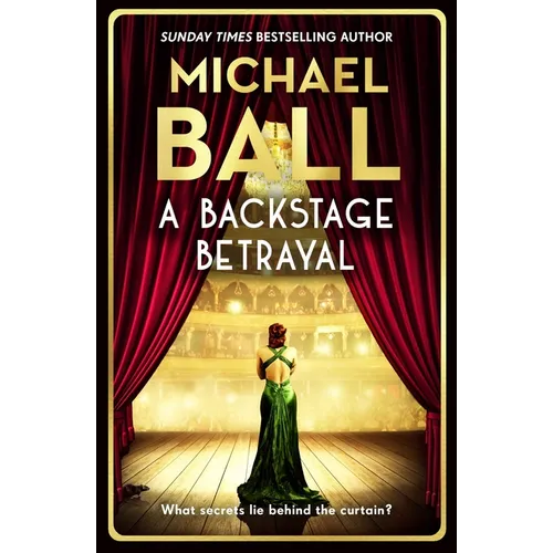 A Backstage Betrayal: The Perfect Gift for the Festive Season from the West End Legend and Bestselling Author