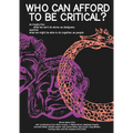 Who Can Afford to Be Critical?: An Inquiry Into What We Can't Do Alone, as Designers, and Into What We Might Be Able to Do Together, as People