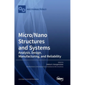 Micro/Nano Structures and Systems: Analysis, Design, Manufacturing, and Reliability