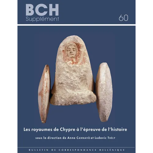 Les Royaumes de Chypre a l'Epreuve de l'Histoire: Transitions Et Ruptures de la Fin de l'Age Du Bronze Au Debut de l'Epoque Hellenistique