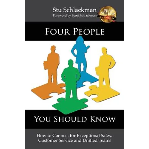 Four People You Should Know: How to Connect for Exceptional Sales, Customer Service and Unified Teams