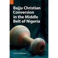 Bajju Christian Conversion in the Middle Belt of Nigeria