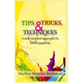 Tips, Tricks, & Techniques: A Self-Directed Approach to Easier Learning