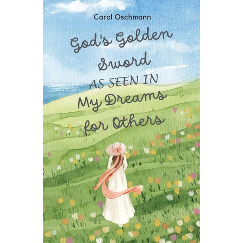God's Golden Sword as seen in My Dreams For Others: Non-fiction - The Purpose of Dreams
