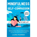 Mindfulness and Self-Compassion 2-in-1 Book: Release The Past, Forget The Future and Embrace The Power of Now, Embrace a Positive Beginning and Learn