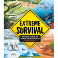 Extreme Survival: How People, Plants, and Animals Live in the World's Toughest Places