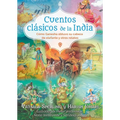 Cuentos Clásicos de la India: Cómo Ganesha Obtuvo Su Cabeza de Elefante Y Otros Relatos