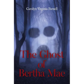 The Ghost of Bertha Mae